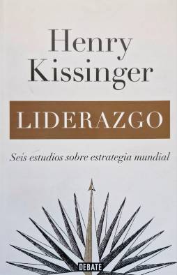 El autor analiza cómo seis líderes, a quienes conoció de cerca, dieron forma a sus naciones y al mundo actual.