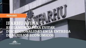 Ifarhu afina reglamento para evitar discrecionalidad en la entrega de auxilios económicos