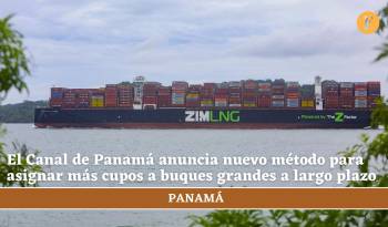Canal de Panamá anuncia nuevo método para asignar más cupos a buques grandes a largo plazo