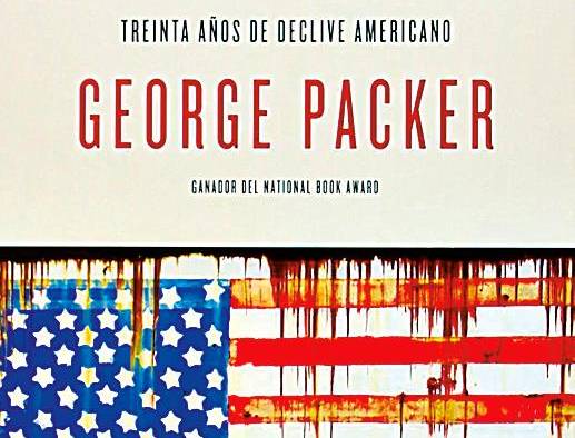 Portada del libro de George Packer, “El desmoronamiento: Treinta años de declive americano”.