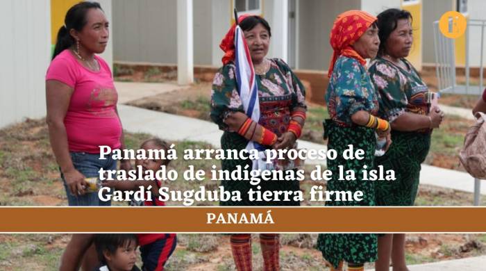 Panamá arranca proceso de traslado de indígenas de la isla Gardí Sugdub a tierra firme