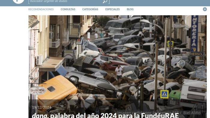 'Dana', elegida palabra del año 2024 por la FundéuRAE tras el fuerte temporal que causó al menos 231 muertos a finales de octubre en España.